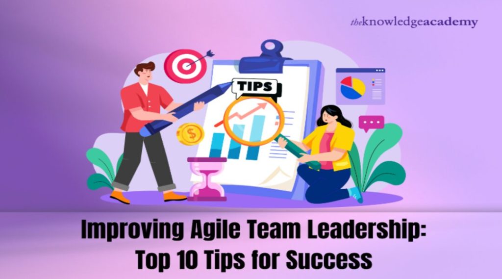Improving Agile Team Leadership: Top 10 Tips for Success