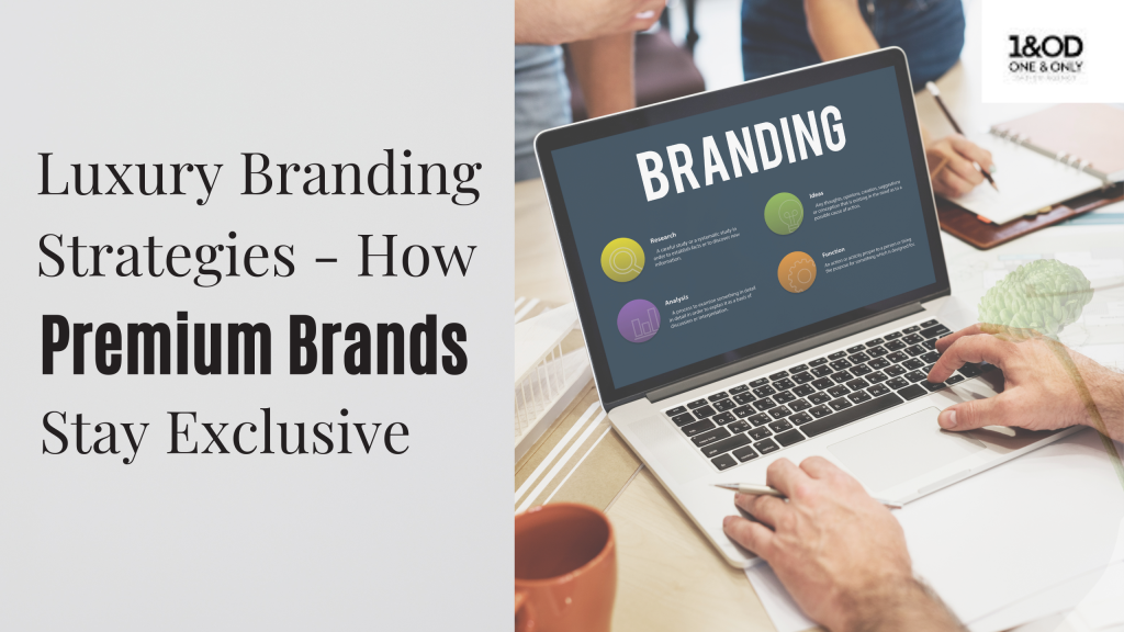 Luxury Branding Strategies – How Premium Brands Stay Exclusive