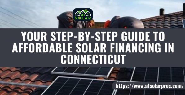 Your Step-by-Step Guide to Affordable Solar Financing in Connecticut